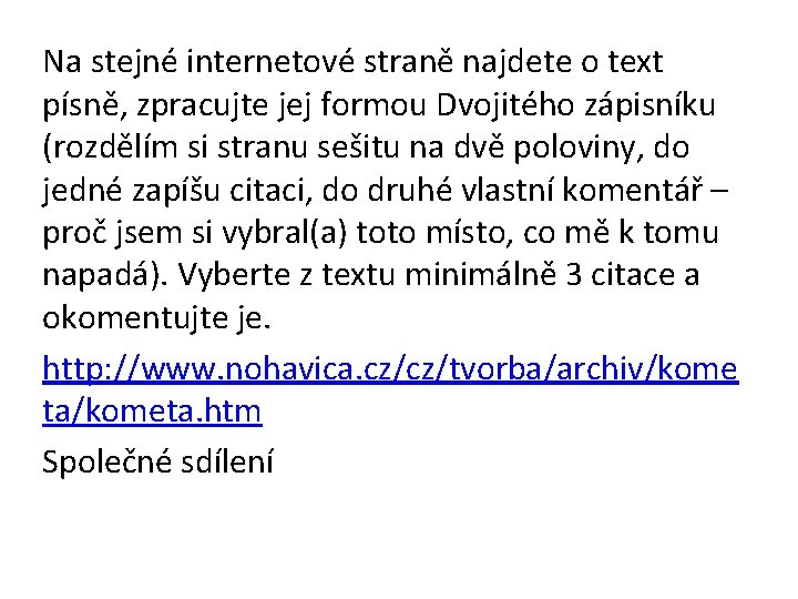 Na stejné internetové straně najdete o text písně, zpracujte jej formou Dvojitého zápisníku (rozdělím