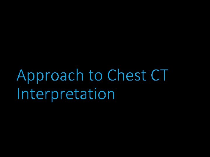 Approach to Chest CT Interpretation 