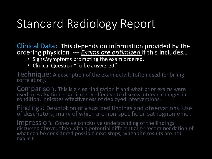 Standard Radiology Report Clinical Data: This depends on information provided by the ordering physician