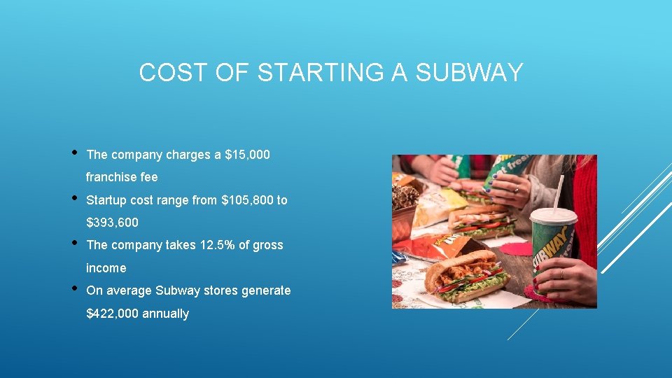 COST OF STARTING A SUBWAY • The company charges a $15, 000 franchise fee