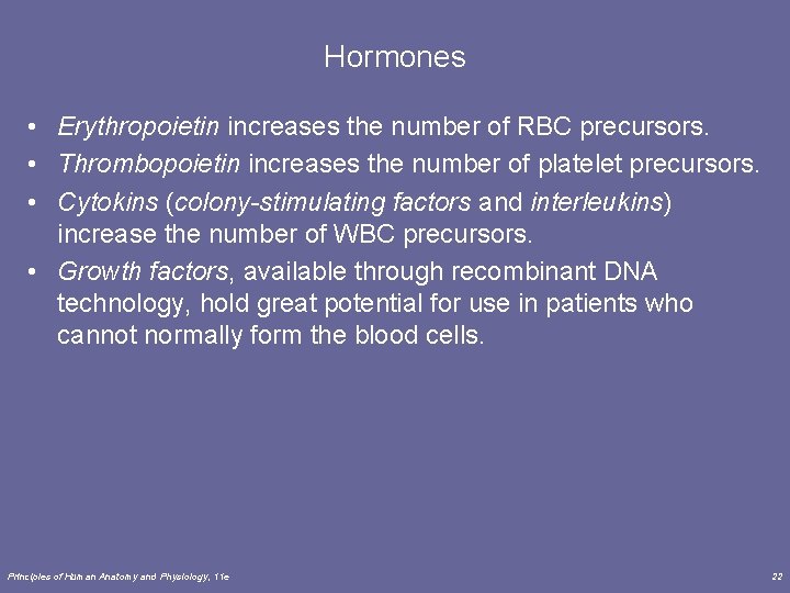Hormones • Erythropoietin increases the number of RBC precursors. • Thrombopoietin increases the number