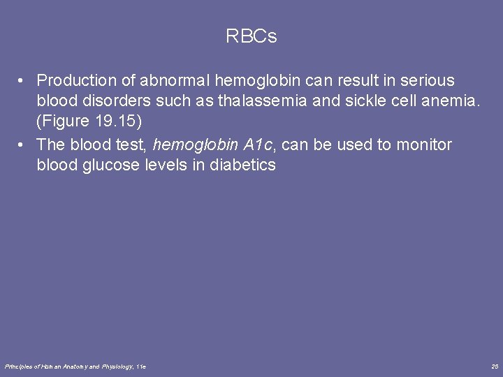 RBCs • Production of abnormal hemoglobin can result in serious blood disorders such as