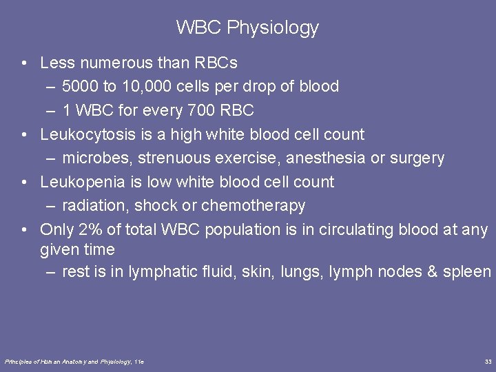 WBC Physiology • Less numerous than RBCs – 5000 to 10, 000 cells per