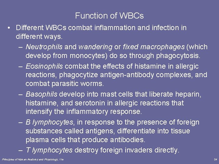 Function of WBCs • Different WBCs combat inflammation and infection in different ways. –