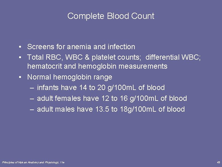 Complete Blood Count • Screens for anemia and infection • Total RBC, WBC &