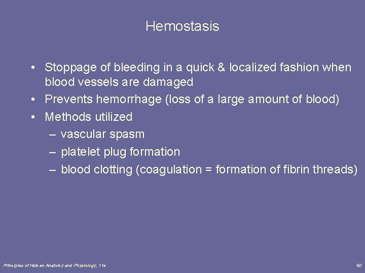 Hemostasis • Stoppage of bleeding in a quick & localized fashion when blood vessels