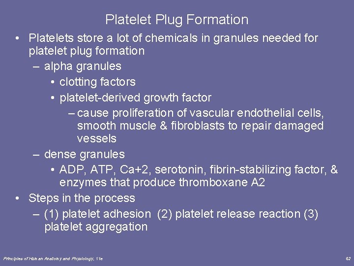 Platelet Plug Formation • Platelets store a lot of chemicals in granules needed for