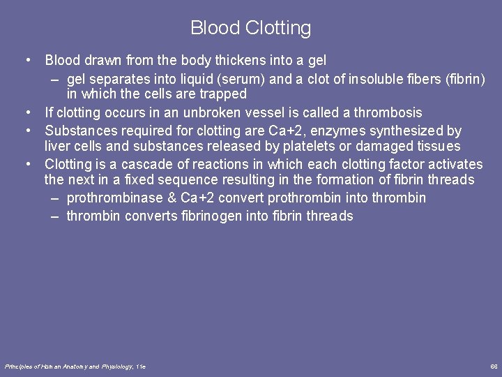 Blood Clotting • Blood drawn from the body thickens into a gel – gel