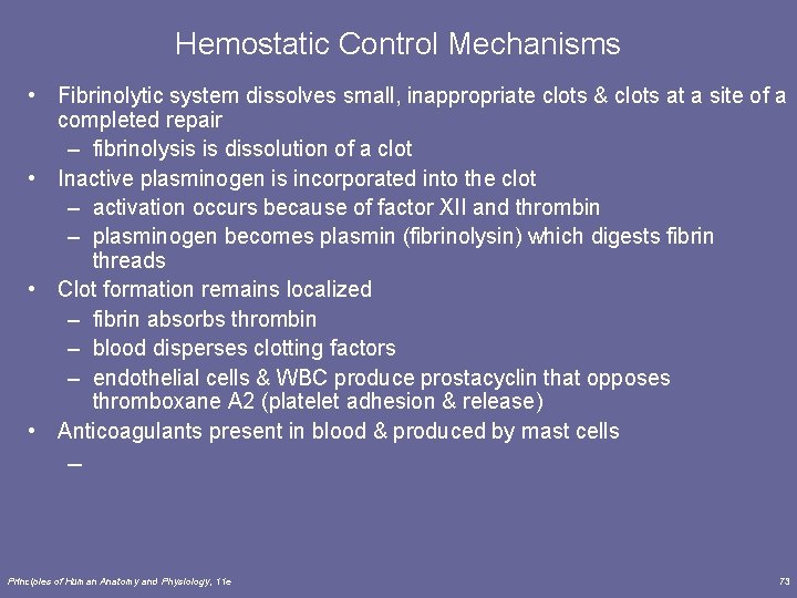 Hemostatic Control Mechanisms • Fibrinolytic system dissolves small, inappropriate clots & clots at a