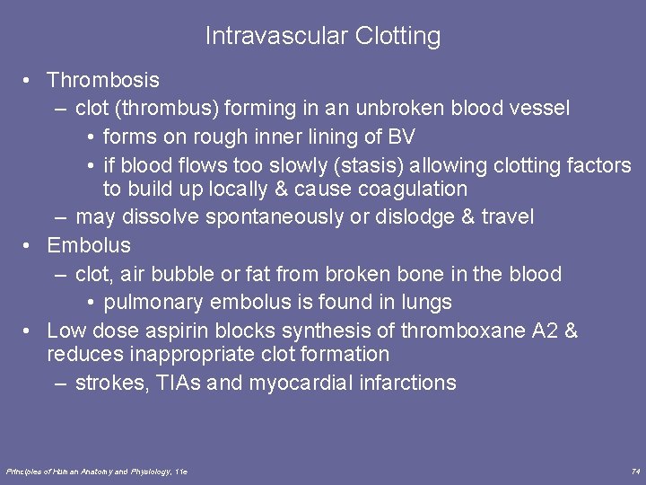 Intravascular Clotting • Thrombosis – clot (thrombus) forming in an unbroken blood vessel •