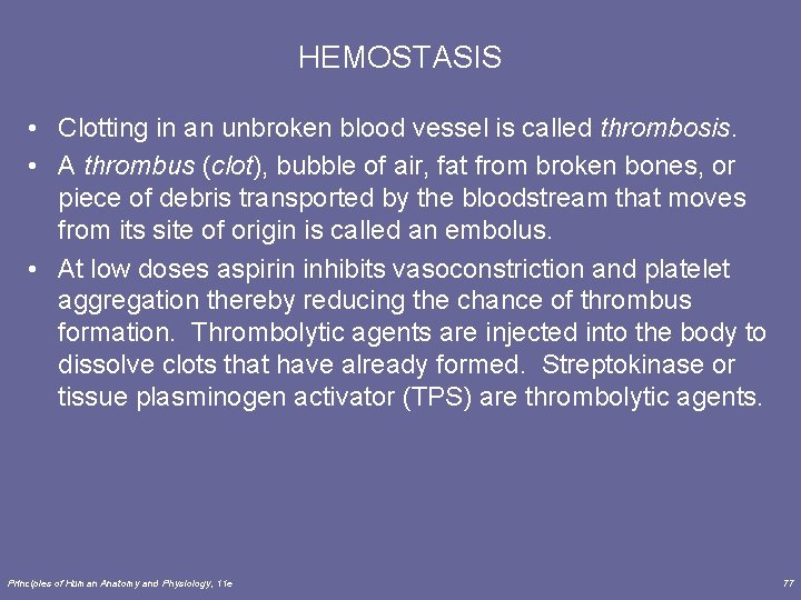 HEMOSTASIS • Clotting in an unbroken blood vessel is called thrombosis. • A thrombus