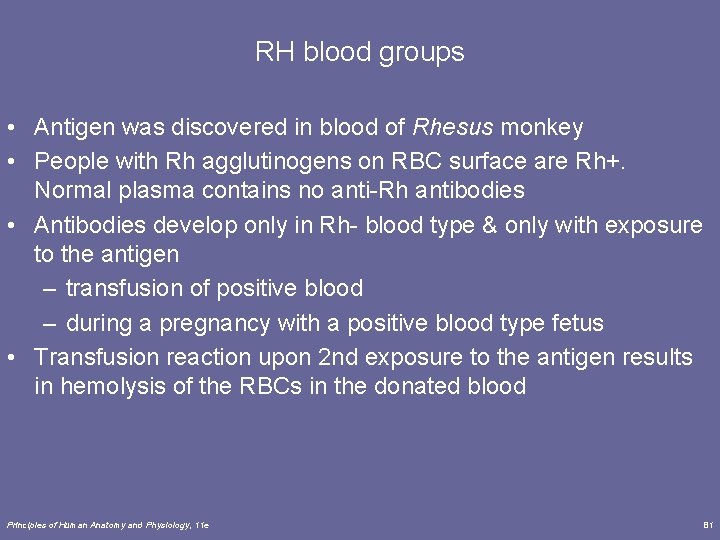 RH blood groups • Antigen was discovered in blood of Rhesus monkey • People