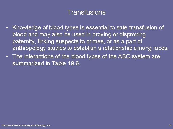 Transfusions • Knowledge of blood types is essential to safe transfusion of blood and