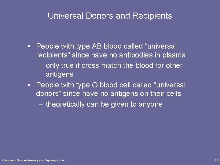 Universal Donors and Recipients • People with type AB blood called “universal recipients” since