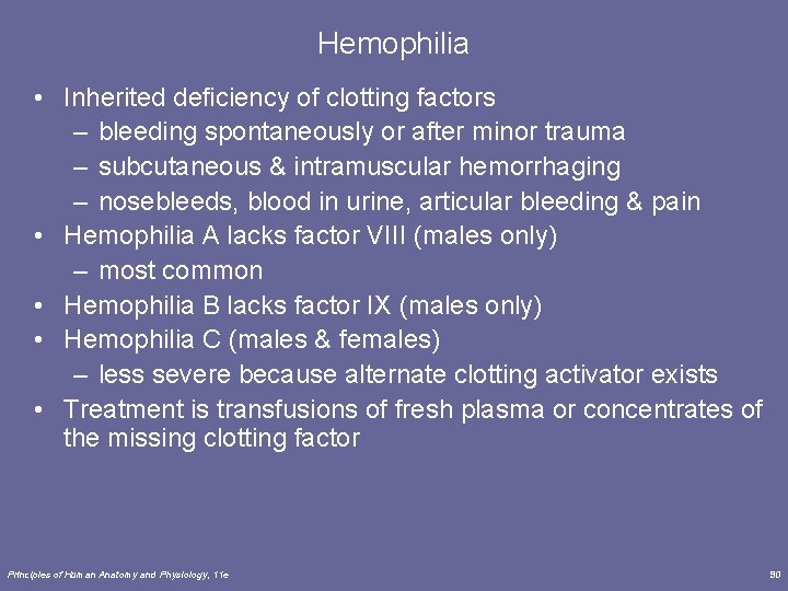 Hemophilia • Inherited deficiency of clotting factors – bleeding spontaneously or after minor trauma