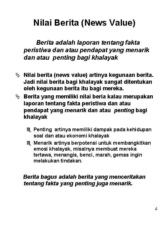 Nilai Berita (News Value) Berita adalah laporan tentang fakta peristiwa dan atau pendapat yang