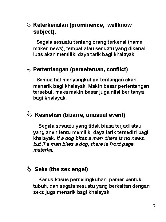 Ä Keterkenalan (prominence, wellknow subject). Segala sesuatu tentang orang terkenal (name makes news), tempat
