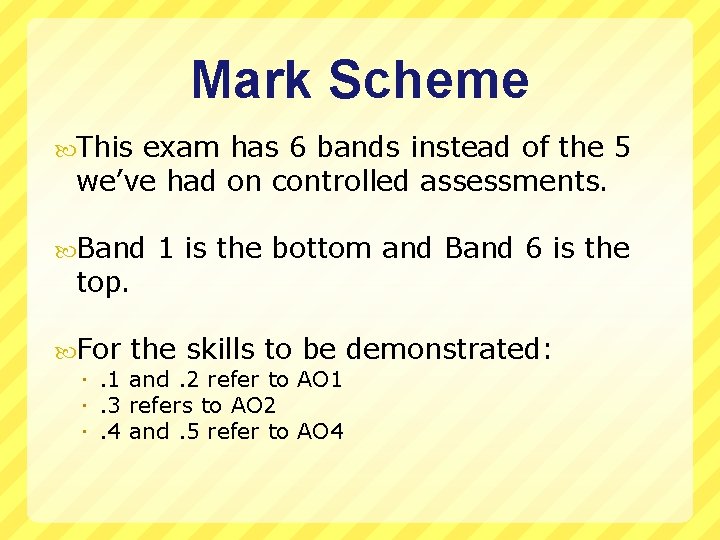 Mark Scheme This exam has 6 bands instead of the 5 we’ve had on