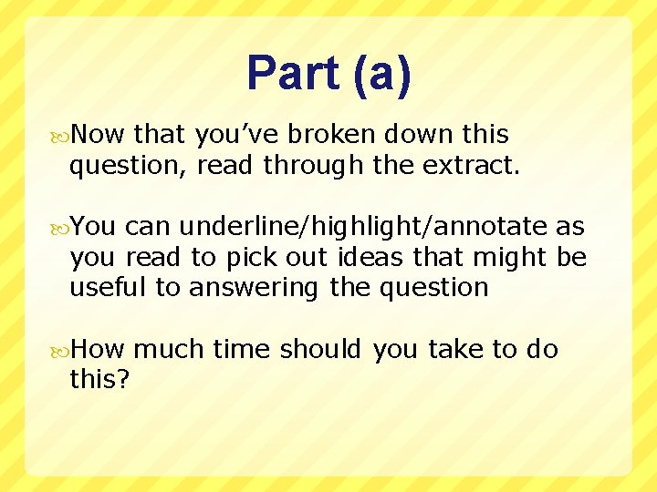 Part (a) Now that you’ve broken down this question, read through the extract. You