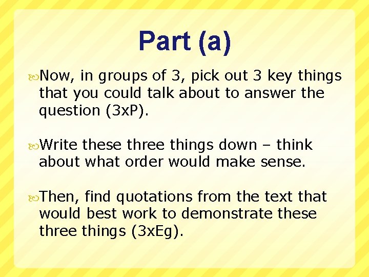 Part (a) Now, in groups of 3, pick out 3 key things that you