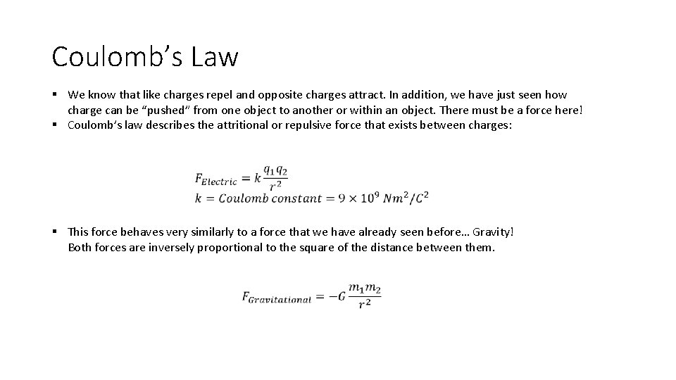 Coulomb’s Law § We know that like charges repel and opposite charges attract. In