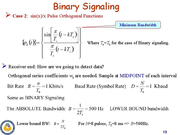 Ø Case 2: Binary Signaling sin(x)/x Pulse Orthogonal Functions Minimum Bandwidth Where Ts=Tb for