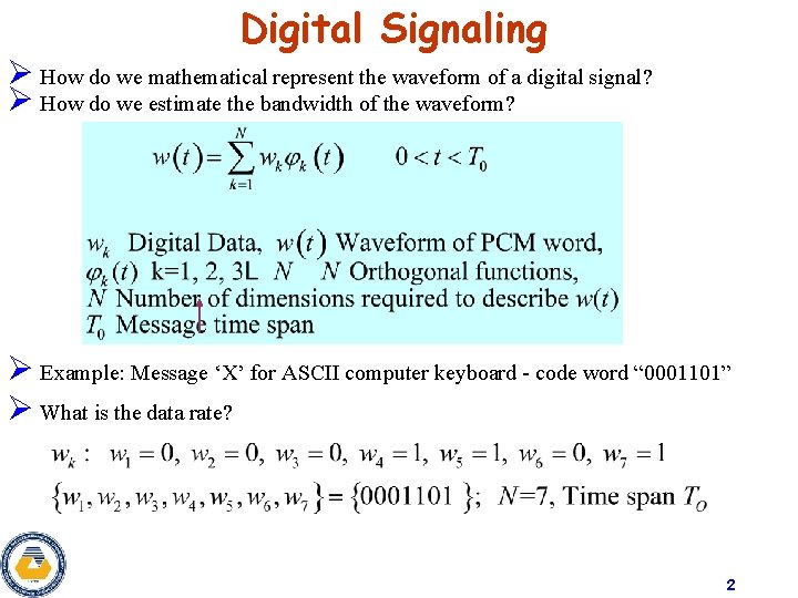 Digital Signaling Ø How do we mathematical represent the waveform of a digital signal?