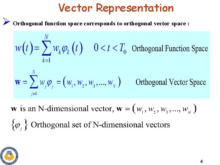 Vector Representation Ø Orthogonal function space corresponds to orthogonal vector space : 4 