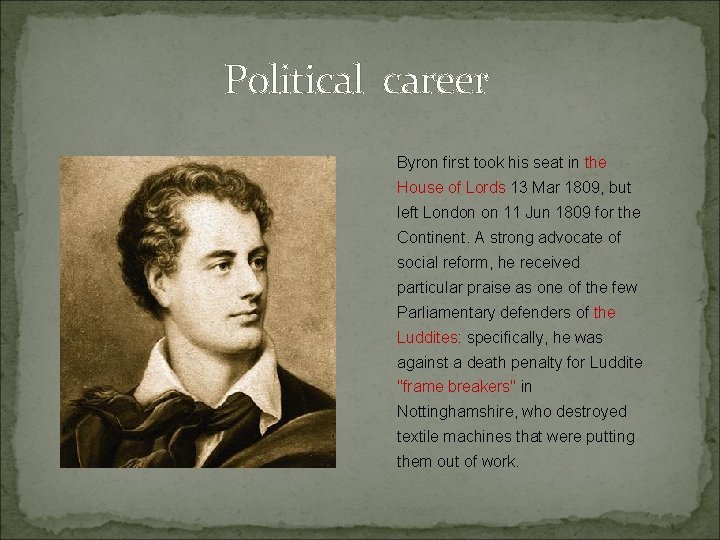 Political career Byron first took his seat in the House of Lords 13 Mar