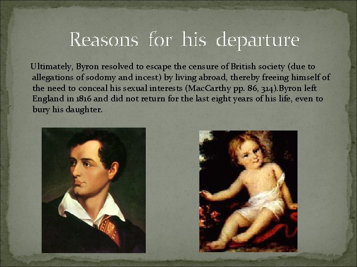 Reasons for his departure Ultimately, Byron resolved to escape the censure of British society