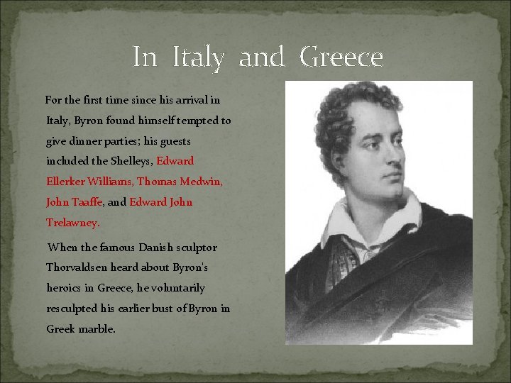In Italy and Greece For the first time since his arrival in Italy, Byron