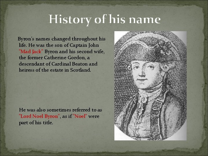 History of his name Byron's names changed throughout his life. He was the son