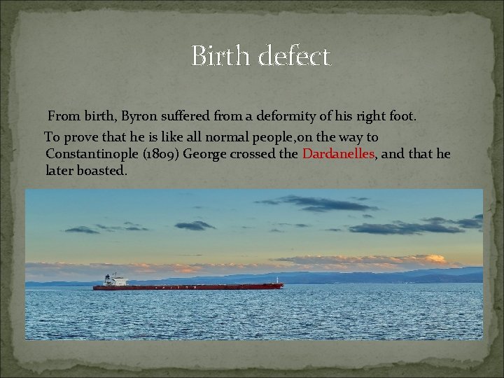 Birth defect From birth, Byron suffered from a deformity of his right foot. To