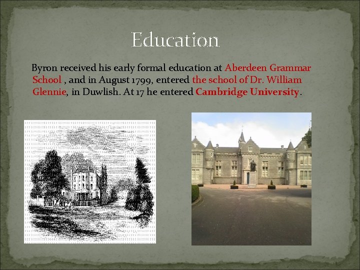 Education Byron received his early formal education at Aberdeen Grammar School , and in