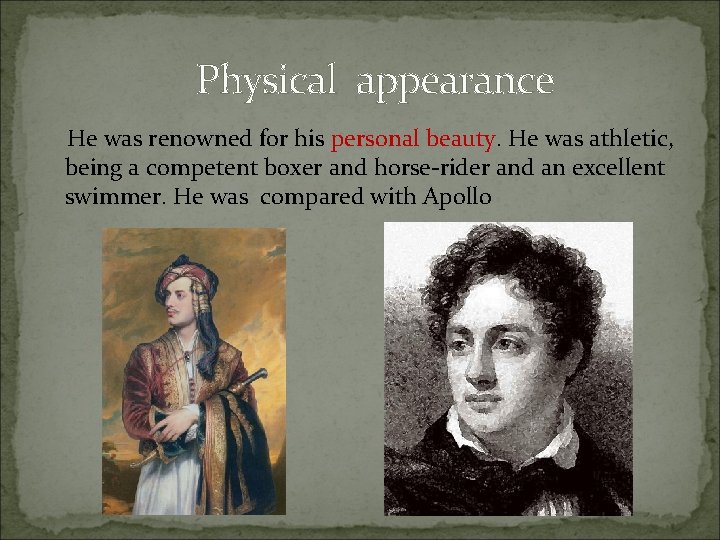 Physical appearance He was renowned for his personal beauty. He was athletic, being a