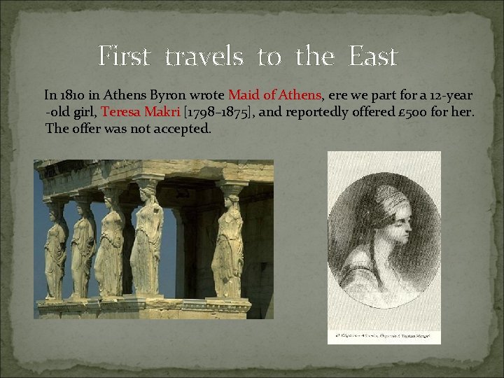 First travels to the East In 1810 in Athens Byron wrote Maid of Athens,