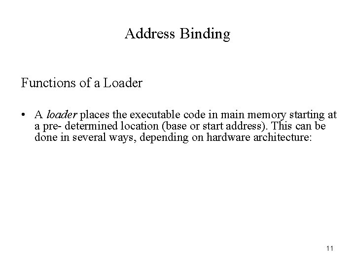 Address Binding Functions of a Loader • A loader places the executable code in