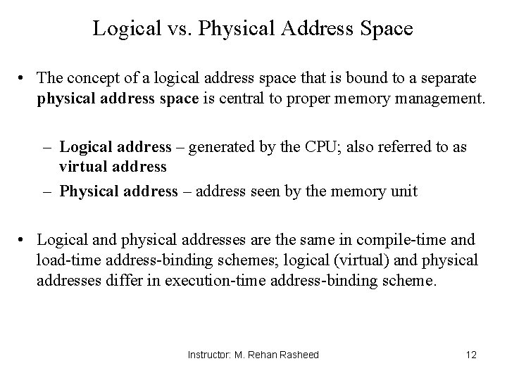 Logical vs. Physical Address Space • The concept of a logical address space that