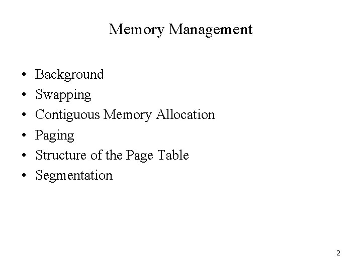 Memory Management • • • Background Swapping Contiguous Memory Allocation Paging Structure of the