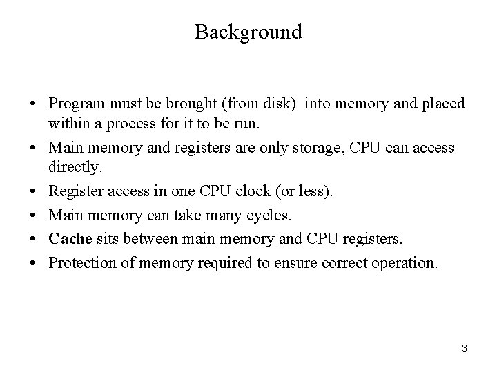 Background • Program must be brought (from disk) into memory and placed within a