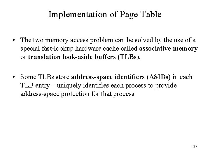 Implementation of Page Table • The two memory access problem can be solved by