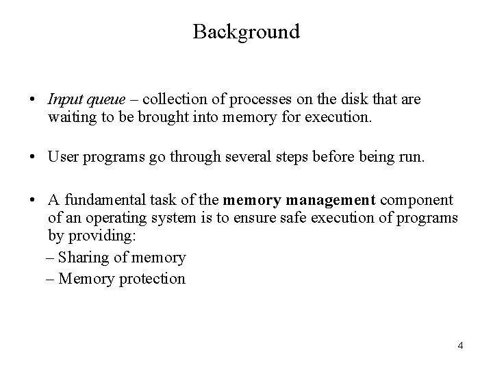 Background • Input queue – collection of processes on the disk that are waiting