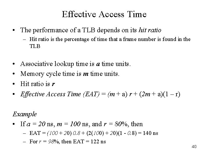 Effective Access Time • The performance of a TLB depends on its hit ratio