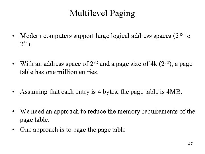 Multilevel Paging • Modern computers support large logical address spaces (232 to 264). •