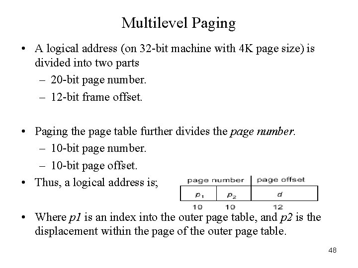 Multilevel Paging • A logical address (on 32 -bit machine with 4 K page