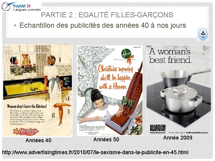 PARTIE 2 : EGALITÉ FILLES-GARÇONS • Echantillon des publicités des années 40 à nos