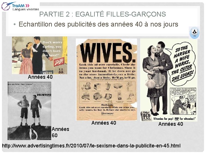 PARTIE 2 : EGALITÉ FILLES-GARÇONS • Echantillon des publicités des années 40 à nos