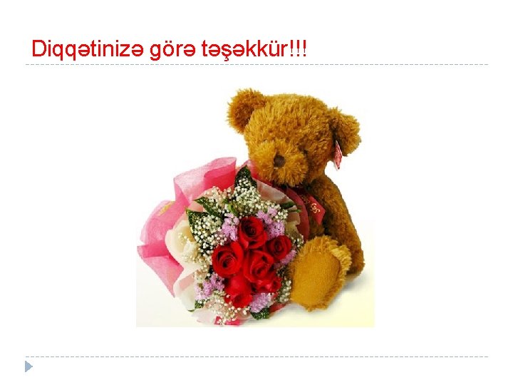 Diqqətinizə görə təşəkkür!!! 