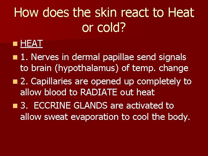 How does the skin react to Heat or cold? n HEAT n 1. Nerves