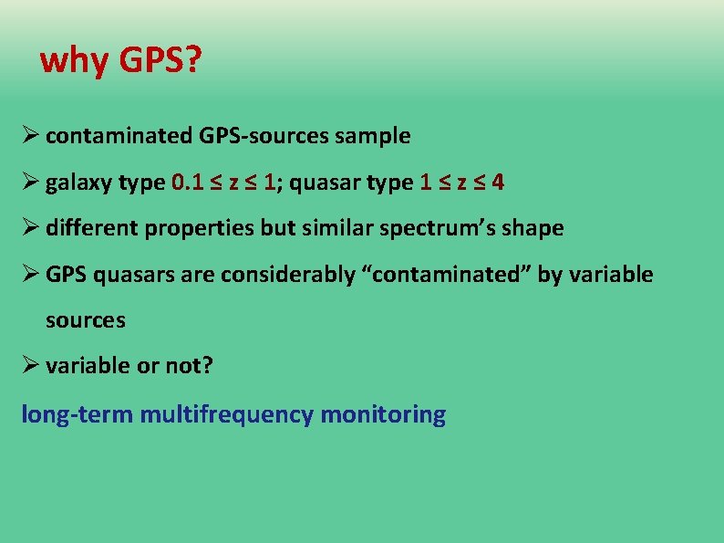 why GPS? Ø contaminated GPS-sources sample Ø galaxy type 0. 1 ≤ z ≤